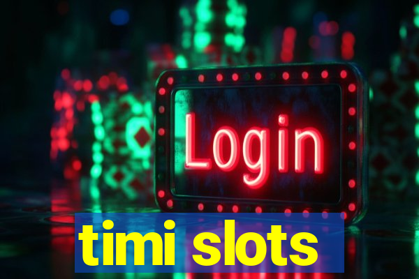 timi slots